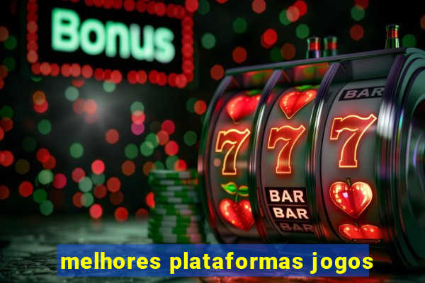 melhores plataformas jogos